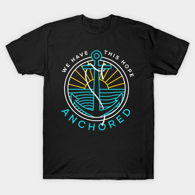 Anchored: We Have This Hope T-Shirt by CornerstoneFellowship